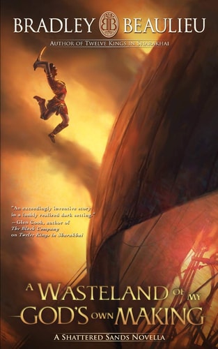 A Wasteland of My God's Own Making A Shattered Sands Novella