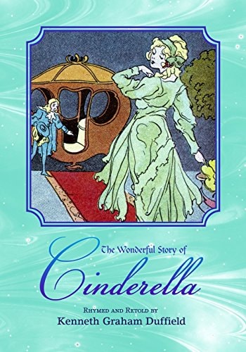 The Wonderful Story of Cinderella Rhymed and Retold