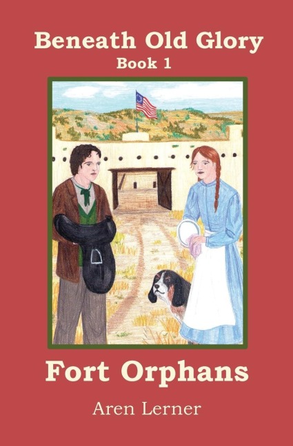 Fort Orphans (Beneath Old Glory: Book 1)