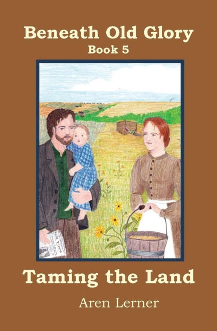 Taming the Land (Beneath Old Glory: Book 5)