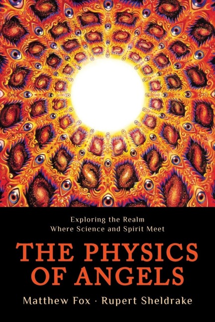 Physics of Angels: Exploring the Realm Where Science and Spirit Meet