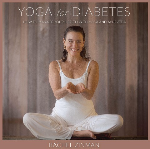 Yoga for Diabetes: How to Manage Your Health with Yoga and Ayurveda