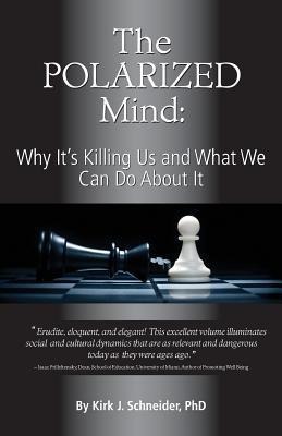 The Polarized Mind: Why Its Killing Us and What We Can Do about It