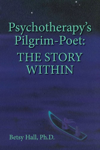 Psychotherapy's Pilgrim-Poet The Journey Within