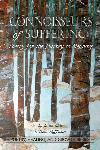 Connoisseurs of Suffering Poetry for the Journey to Meaning