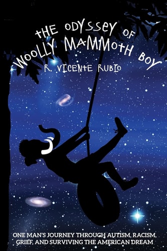 The Odyssey of Woolly Mammoth Boy One Man's Journey Through Autism, Racism, Grief, and Surviving the American Dream