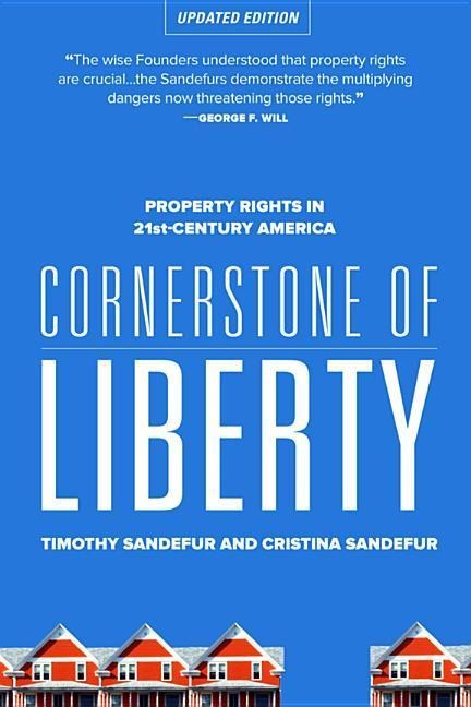 Cornerstone of Liberty: Property Rights in 21st Century America