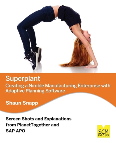 Superplant Creating a Nimble Manufacturing Enterprise with Adaptive Planning Software