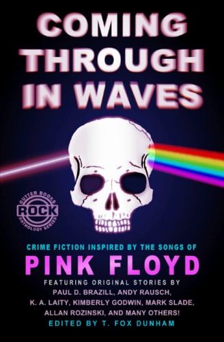 Coming Through in Waves Crime Fiction Inspired by the Songs of Pink Floyd