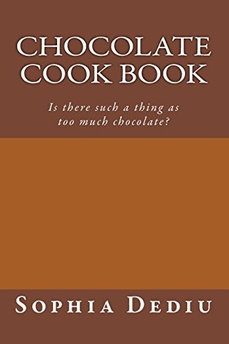 Chocolate Cook Book Is There Such a Thing As Too Much Chocolate?