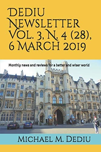 Dediu Newsletter Vol. 3, N. 4 (28), 6 March 2019 Monthly News and Reviews for a Better and Wiser World