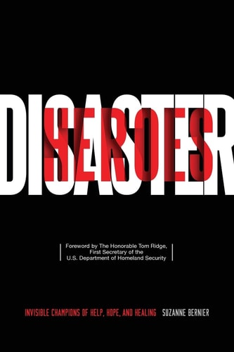 Disaster Heroes Invisible Champions of Help, Hope, and Healing