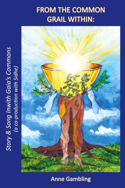 FROM THE COMMON GRAIL WITHIN: Story & Song Inwith Gaias Commons (a co-production with Sidhe)