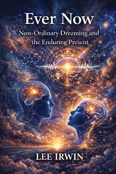 Ever Now: Non-Ordinary Dreaming and  the Enduring Present