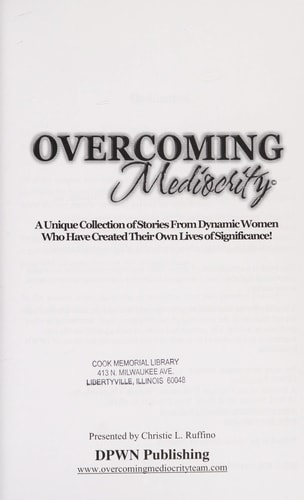 Overcoming Mediocrity A Unique Collection of Stories From Dynamic Women Who Have Created Their Own Lives of Significance!