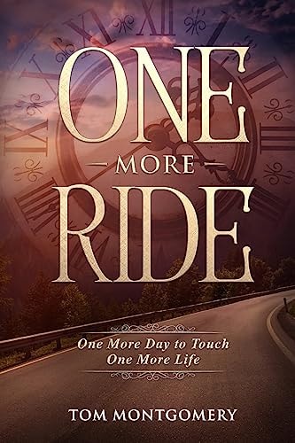 One More Ride One More Day to Touch One More Life