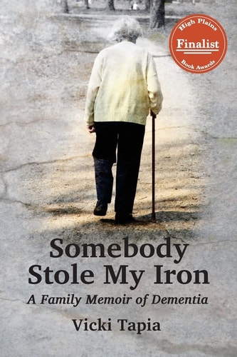 Somebody Stole My Iron A Family Memoir of Dementia