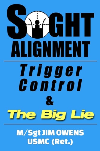 Sight Alignment, Trigger Control and the Big Lie
