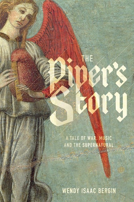 The Pipers Story: A Tale of War, Music, and the Supernatural