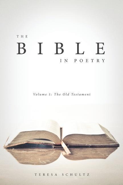 The Bible in Poetry: Volume 1: The Old Testament