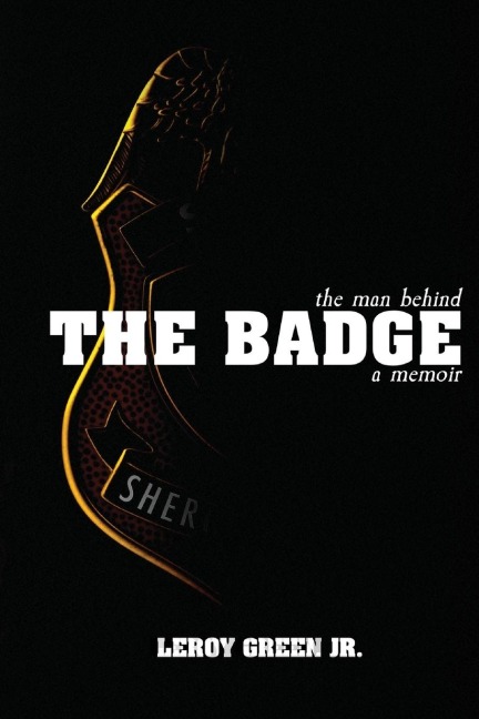 The Man behind the Badge: A Memoir