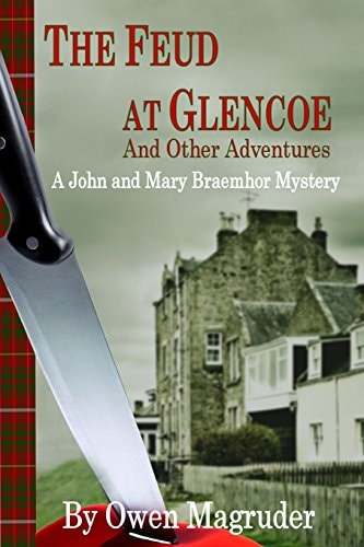 The Feud at Glencoe and Other Adventures A John and Mary Braemhor Mystery