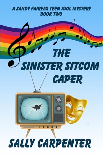 The Sinister Sitcom Caper A Sandy Fairfax Teen Idol Mystery