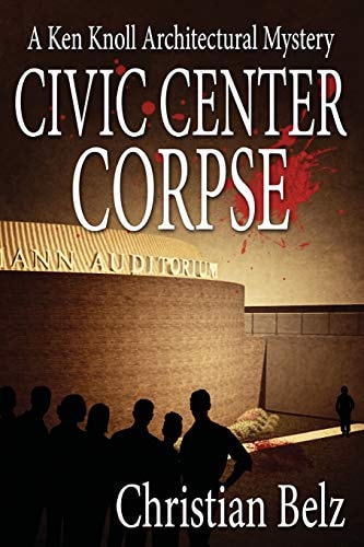 Civic Center Corpse A Ken Knoll Architectural Mystery