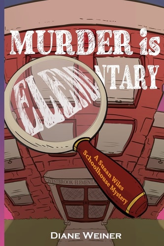 Murder Is Elementary A Susan Wiles Schoolhouse Mystery