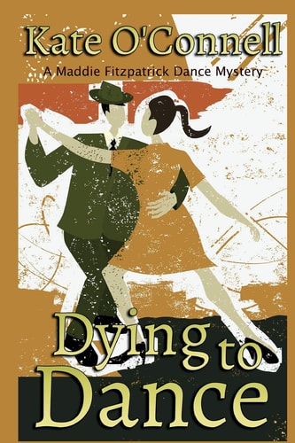 Dying to Dance A Maddie Fitzpatrick Dance Mystery