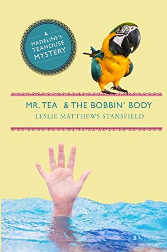Mr. Tea and the Bobbin' Body A Madeline's Teahouse Mystery