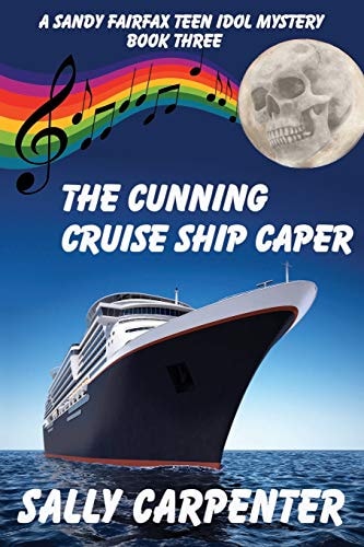 The Cunning Cruise Ship Caper A Sandy Fairfax Teen Idol Mystery: Book Three