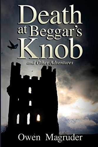 Death at Beggar's Knob and Other Adventures A John and Mary Braemhor Mystery
