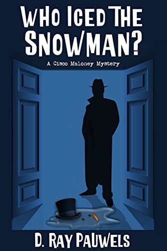 Who Iced the Snowman? A Cisco Maloney Mystery