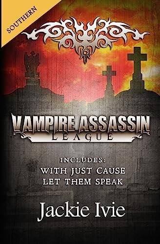 Vampire Assassin League, Southern With Just Cause & Let Them Speak