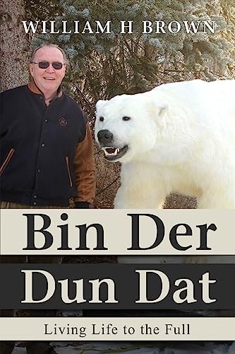 Bin Der Dun Dat Living Life to the Full