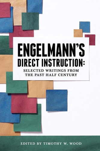 Engelmann's Direct Instruction Selected Writings from the Past Half Century
