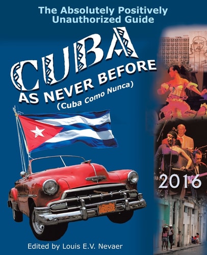 Cuba as Never Before The Absolutely Positively Unauthorized Guide