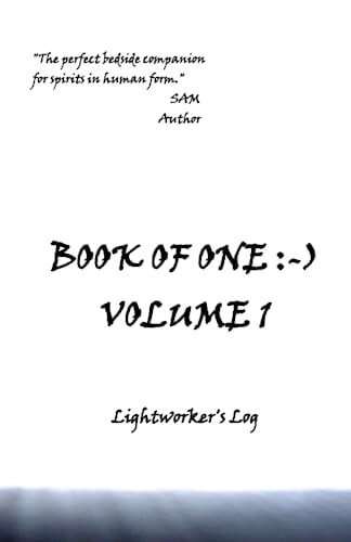 Book of One :-) Volume 1 Lightworker's Log