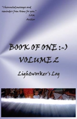 Book of One :-) Volume 2 Lightworker's Log