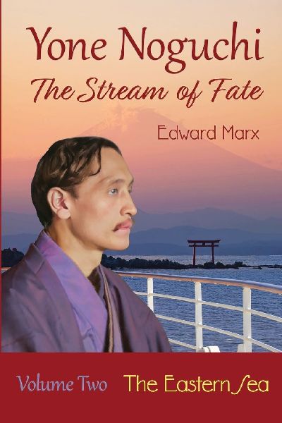 Yone Noguchi: The Stream of Fate Volume Two The Eastern Sea