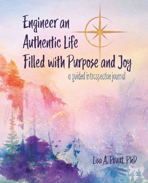 Engineer an Authentic Life Filled with Purpose and Joy: A guided introspective journal