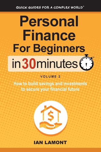 Personal Finance for Beginners in 30 Minutes, Volume 2 How to Build Savings and Investments to Secure Your Financial Future