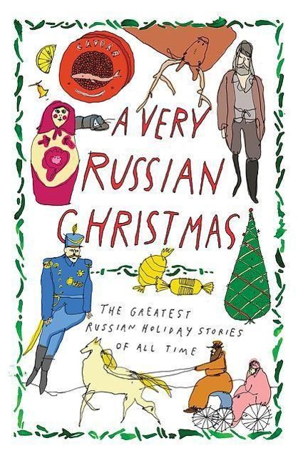 A Very Russian Christmas: The Greatest Russian Holiday Stories of All Time