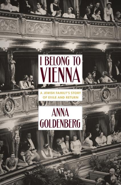 I Belong to Vienna: A Jewish Familys Story of Exile and Return
