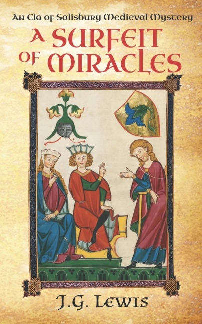 A Surfeit of Miracles: An Ela of Salisbury Medieval Mystery