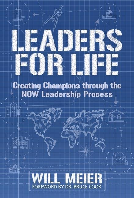 Leaders for Life: Creating Champions Through the Now Leadership Process