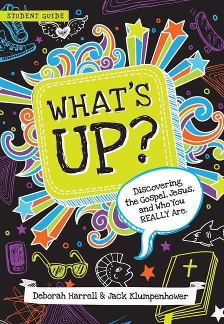 What's Up? Student Guide: Discovering the Gospel, Jesus, and Who You Really Are (Student Guide)