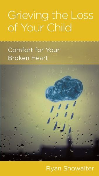 Grieving the Loss of Your Child: Comfort for Your Broken Heart