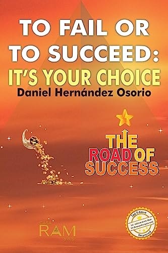 To Fail Or to Succeed It ́s Your Choice: The Road of Success